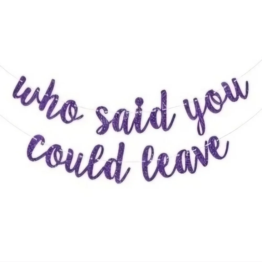 Who Said You Could Leave Purple Glitter Banner